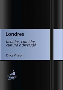 Baixar Londres – bebidas, comidas, cultura e divers&atilde;o pdf, epub, eBook