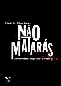 Baixar N&atilde;o matar&aacute;s: desenvolvimento, desigualdade e homic&iacute;dios pdf, epub, eBook