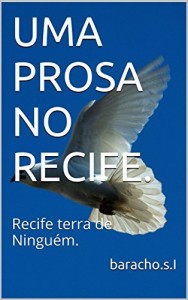 Baixar UMA PROSA NO RECIFE.: Recife terra de Ningu&eacute;m. pdf, epub, eBook