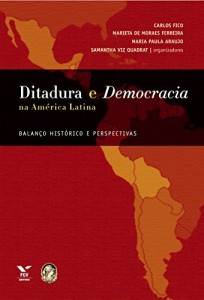 Baixar Ditadura e democracia na Am&eacute;rica latina: balan&ccedil;o hist&oacute;rico e perspectivas pdf, epub, eBook