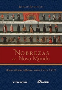 Baixar Nobrezas do Novo Mundo: Brasil e ultramar hisp&acirc;nico, s&eacute;culos XVII e XVIII pdf, epub, eBook