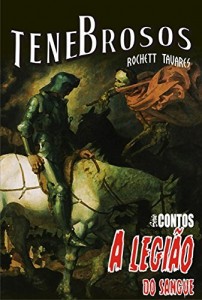 Baixar A Legião do Sangue: Um grupo de cavaleiros enfrenta um terrível e antigo mal na busca pelo cálice sagrado. (Tenebrosos: Série Contos Livro 3) pdf, epub, eBook