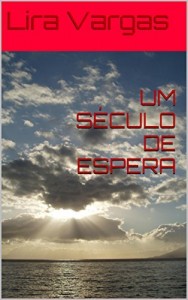 Baixar UM S&Eacute;CULO DE ESPERA pdf, epub, eBook
