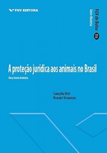 Baixar A prote&ccedil;&atilde;o jur&iacute;dica dos animais no Brasil: uma breve hist&oacute;ria pdf, epub, eBook