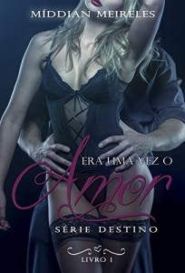 Baixar Era uma vez o Amor (Destino Livro 1) pdf, epub, eBook