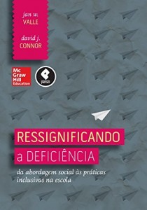 Baixar Ressignificando a Defici&ecirc;ncia: Da Abordagem Social &agrave;s Pr&aacute;ticas Inclusivas na Escola pdf, epub, eBook