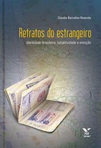 Baixar Retratos do estrangeiro: identidade brasileira, subjetividade e emo&ccedil;&atilde;o pdf, epub, eBook