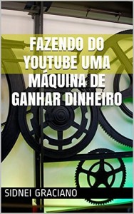 Baixar FAZENDO DO YOUTUBE UMA M&Aacute;QUINA DE GANHAR DINHEIRO pdf, epub, eBook