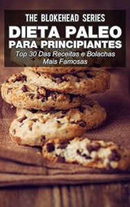 Baixar Dieta Paleo para principiantes – Top 30 Das Receitas e bolachas mais famosas pdf, epub, eBook