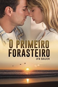 Baixar O Primeiro Forasteiro (Amor e culpa em coincid&ecirc;ncias indesejadas do destino Livro 1) pdf, epub, eBook