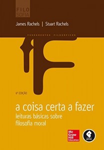 Baixar A Coisa Certa a Fazer: Leituras B&aacute;sicas Sobre Filosofia Moral pdf, epub, eBook