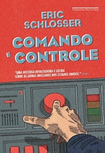 Baixar Comando e controle – Armas nucleares, o acidente de Damasco e a ilus&atilde;o de seguran&ccedil;a pdf, epub, eBook