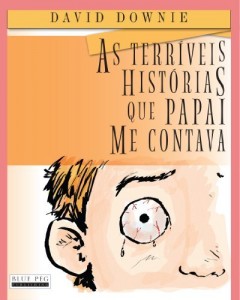 Baixar As Terr&iacute;veis Hist&oacute;rias Que Papai Me Contava (South American Portuguese Edition) pdf, epub, eBook