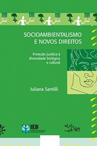 Baixar Socioambientalismo e novos direitos – Proteção jurídica à diversidade biológica e cultural pdf, epub, eBook