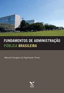 Baixar Fundamentos de administra&ccedil;&atilde;o p&uacute;blica brasileira pdf, epub, eBook