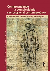 Baixar Compreendendo a complexidade socioespacial contempor&acirc;nea: o territ&oacute;rio como categoria de di&aacute;logo interdisciplinar pdf, epub, eBook