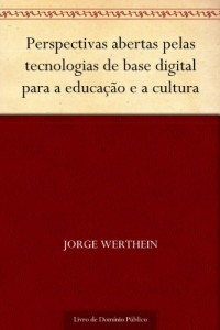 Baixar Perspectivas abertas pelas tecnologias de base digital para a educa&ccedil;&atilde;o e a cultura pdf, epub, eBook