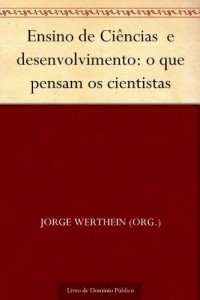 Baixar Ensino de Ci&ecirc;ncias e desenvolvimento: o que pensam os cientistas pdf, epub, eBook