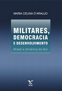 Baixar Militares, democracia e desenvolvimento: Brasil e Am&eacute;rica do Sul pdf, epub, eBook