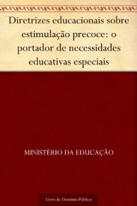 Baixar Diretrizes educacionais sobre estimula&ccedil;&atilde;o precoce: o portador de necessidades educativas especiais pdf, epub, eBook