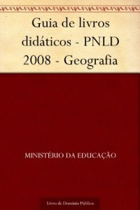Baixar Guia de livros did&aacute;ticos – PNLD 2008 – Geografia pdf, epub, eBook