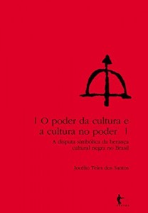 Baixar O poder da cultura e a cultura no poder: a disputa simb&oacute;lica da heran&ccedil;a cultural negra no Brasil pdf, epub, eBook