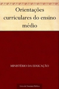 Baixar Orienta&ccedil;&otilde;es curriculares do ensino m&eacute;dio pdf, epub, eBook