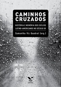 Baixar Caminhos cruzados: hist&oacute;ria e mem&oacute;ria dos ex&iacute;lios latino-americanos no s&eacute;culo XX pdf, epub, eBook