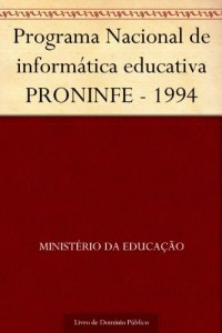 Baixar Programa Nacional de informática educativa PRONINFE – 1994 pdf, epub, eBook