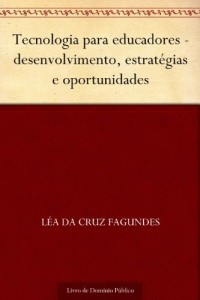 Baixar Tecnologia para educadores – desenvolvimento estrat&eacute;gias e oportunidades pdf, epub, eBook