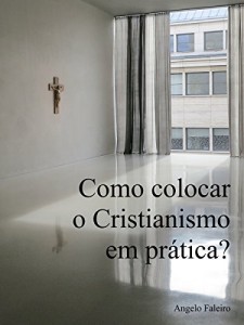 Baixar Como colocar o Cristianismo em pr&aacute;tica? pdf, epub, eBook