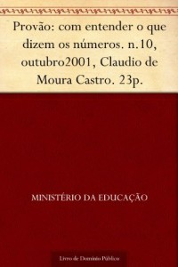 Baixar Provão: com entender o que dizem os números. n.10 outubro2001 Claudio de Moura Castro. 23p. pdf, epub, eBook