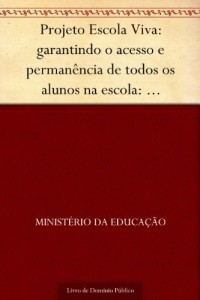 Baixar Projeto Escola Viva: garantindo o acesso e permanência de todos os alunos na escola: necessidades educacionais… pdf, epub, eBook
