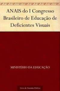 Baixar ANAIS do I Congresso Brasileiro de Educa&ccedil;&atilde;o de Deficientes Visuais pdf, epub, eBook