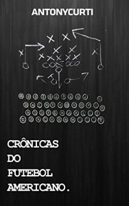 Baixar Crônicas do Futebol Americano: As melhores crônicas do The Concussion sobre NFL e College Football pdf, epub, eBook