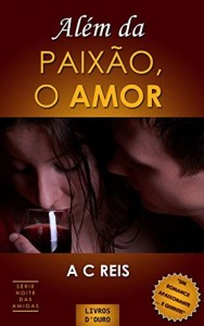 Baixar Al&eacute;m da Paix&atilde;o, o Amor (Noite das Amigas Livro 1) pdf, epub, eBook
