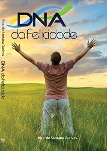 Baixar D.N.A da Felicidade: Aprenda a ter uma vida plenamente feliz! pdf, epub, eBook