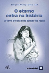 Baixar Eterno entra na hist&oacute;ria (O) – A terra de Israel no tempo de Jesus pdf, epub, eBook