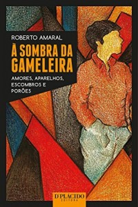 Baixar À sombra da Gameleira: Amores, aparelhos, escombros e porões pdf, epub, eBook