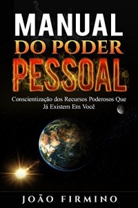 Baixar Manual Do Poder Pessoal: Conscientiza&ccedil;&atilde;o Dos Recursos Poderosos Que J&aacute; Existem Em Voc&ecirc; pdf, epub, eBook