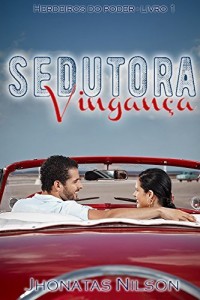 Baixar Sedutora Vingança (Herdeiros do Poder Livro 1) pdf, epub, eBook