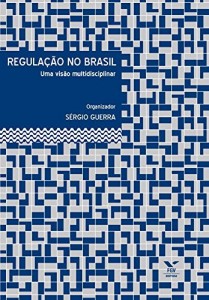 Baixar Regula&ccedil;&atilde;o no Brasil: uma vis&atilde;o multidisciplinar pdf, epub, eBook