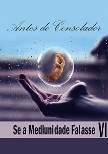 Baixar Antes do Consolador (Se a Mediunidade Falasse Livro 6) pdf, epub, eBook