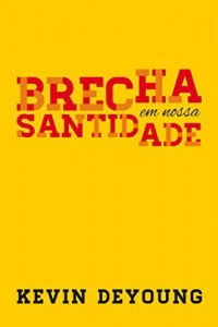 Baixar A Brecha em Nossa Santidade pdf, epub, eBook