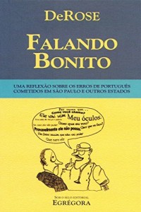 Baixar Falando Bonito: Uma reflexão sobre os erros de português cometidos em São Paulo e outros estados pdf, epub, eBook