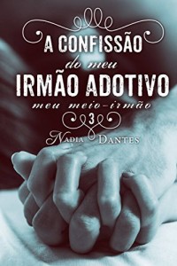 Baixar A Confiss&atilde;o do Meu Irm&atilde;o Adotivo (Meu Meio-Irm&atilde;o #3) pdf, epub, eBook