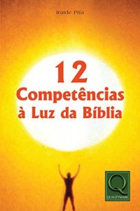 Baixar 12 Compet&ecirc;ncias a Luz da B&iacute;blia pdf, epub, eBook
