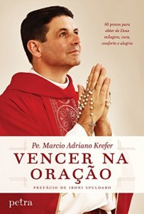 Baixar Vencer na ora&ccedil;&atilde;o: Caminho de cura e b&ecirc;n&ccedil;&atilde;o pdf, epub, eBook