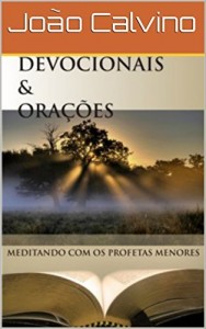 Baixar Devocionais e Ora&ccedil;&otilde;es: Meditando com os Profetas Menores pdf, epub, eBook