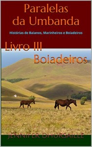 Baixar Paralelas da Umbanda Livro III Boiadeiros: Hist&oacute;rias de Baianos, Marinheiros e Boiadeiros pdf, epub, eBook